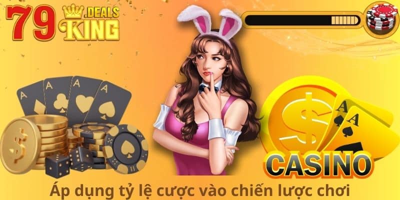 Áp dụng tỷ lệ cược vào chiến lược chơi