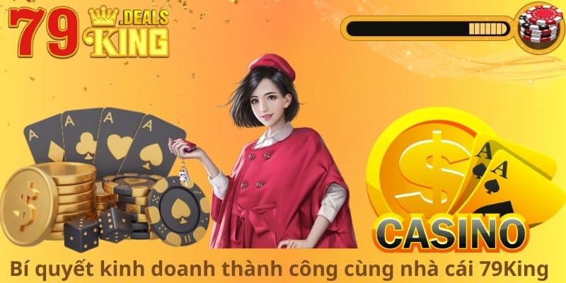 Bí quyết kinh doanh thành công cùng nhà cái 79King