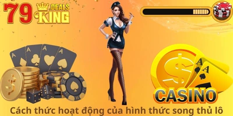 Cách thức hoạt động của hình thức song thủ lô