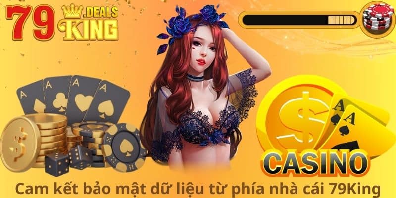 Cam kết bảo mật dữ liệu từ phía nhà cái 79King