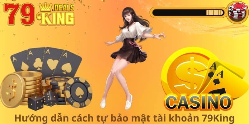 Hướng dẫn cách tự bảo mật tài khoản 79King