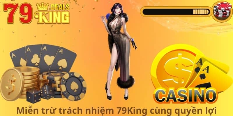 Miễn trừ trách nhiệm 79King cùng quyền lợi