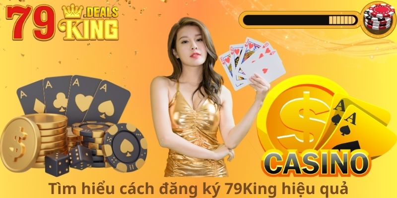 Tìm hiểu cách đăng ký 79King hiệu quả
